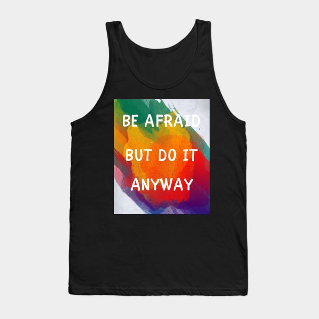 Be afraid but do it anyway Tank Top by IOANNISSKEVAS